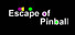 Escape of Pinball