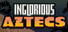 Inglorious Aztecs