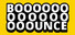 BOOOOOOOOOOOOOOOUNCE