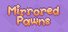 Mirrored Pawns