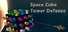 Space Cube Tower Defense
