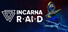INCARNA: R•AI•D