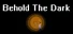 Behold The Dark