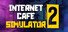 Internet Cafe Simulator 2