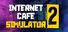 Internet Cafe Simulator 2