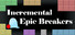 Incremental Epic Breakers