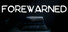 FOREWARNED