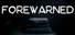 FOREWARNED