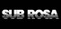 Sub Rosa
