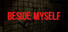 Beside Myself
