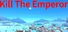 Kill The Emperor