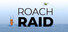 Roach Raid
