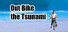 Out Bike the Tsunami