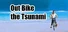Out Bike the Tsunami