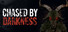 Chased by Darkness