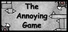 The Annoying Game