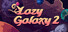 Lazy Galaxy 2