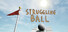 Struggling Ball