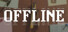 OFFLINE