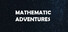 Mathematic Adventures