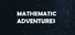 Mathematic Adventures
