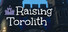 Raising Torolith