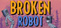 Broken Robot