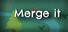 Merge It