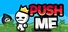 Push Me If You Can