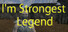 I'm Strongest Legend