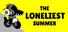 The Loneliest Summer