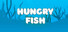 Hungry Fish