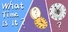 What TIME Is It