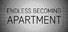 ENDLESS BECOMING - APARTMENT