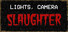 Lights Camera Slaughter