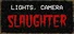 Lights Camera Slaughter