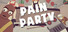 Pain Party