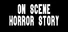 On Scene - The Horror Stories of Fred & Karen
