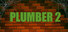 Plumber 2