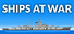 SHIPS AT WAR