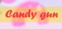 Candy gun