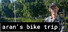 Aran's Bike Trip