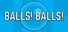 Balls! Balls!