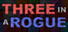 Three in a Rogue