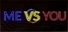 Me Vs You