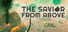 The Savior From Above