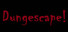 Dungescape!