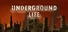 Underground Life