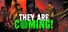 They Are Coming!