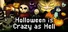 Halloween is Crazy as Hell